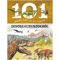 101 vecí, ktoré je dobré vedieť o dinosauroch populárno-náučná kniha
