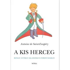 Móra: Antoine de Saint-Exupéry - Malý princ v klasickom preklade Györgyho Rónaya